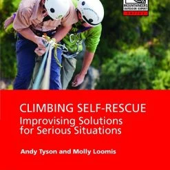 Mountaineers Books Climbing Self Rescue : Improvising Solutions For Serious Situations
