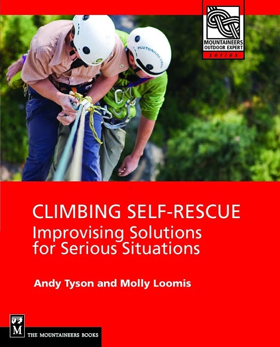 Mountaineers Books Climbing Self Rescue : Improvising Solutions For Serious Situations