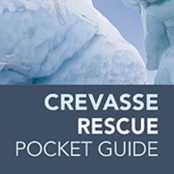 Mountaineers Books Climb Crevasse Rescue Pocket Guide : A Field Reference